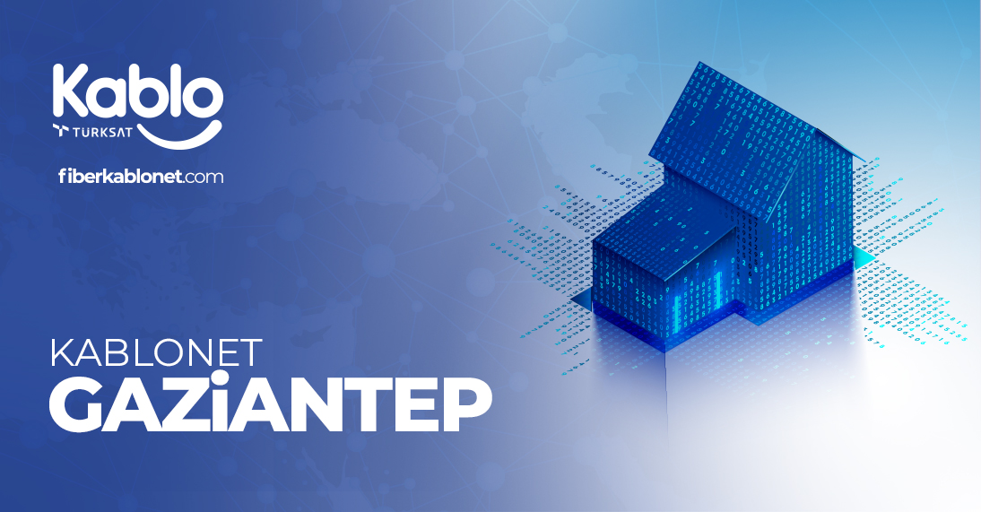Kablonet Gaziantep fiber internet ve Kablo TV
